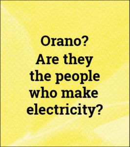 Image featuring the text "Orano. Are they the ones who make electricity?"